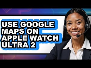 How to Use Google Maps on Apple Watch Ultra 2 (New 2025)