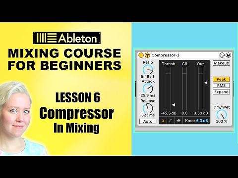 How To Use Compression • Mixing Course For Beginners [Lesson 6] • Ableton Live