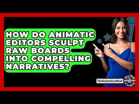 How Do Animatic Editors Sculpt Raw Boards Into Compelling Narratives? - The Animation Reel