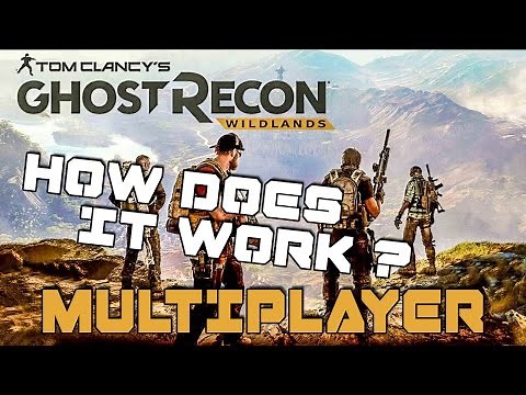 Ghost Recon Wildlands Multiplayer Gameplay Explained (Co-op How Does It Work ?)