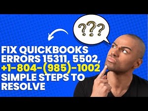 Fix QuickBooks Errors 15311, 5502, +1-804-(985)-1002 Simple Steps to Resolve