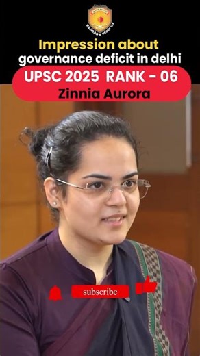 UPSC 2025 Rank 6 Zinnia Aurora on Governance Deficit in Delhi | UPSC Topper Interview Insights