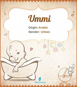 Ummi Name Guide: Meaning, Pronunciation, Personality Traits Name Meaning, Origin, History, And Popularity