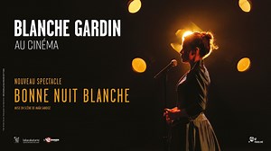 BLANCHE GARDIN avec son dernier spectacle "BONNE NUIT BLANCHE" Excluvisement le 01 juin 2019 à 19h30 au cinéma LE MAJESTIC ! Dépechez vous les places partent très vite. Billeterie directement au cinéma Tarif unique : 1 950 cfp | Rideau Rouge Tahiti