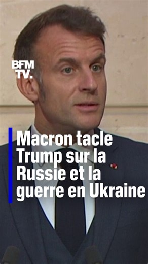 Macron tacle Trump sur la Russie et la guerre en Ukraine | BFMTV