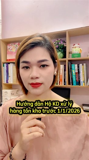 Xử lý hàng tồn kho như thế nào khi chuyển sang kê khai thuế trước ngày 01/01/2026! #thue #hokinhdoanh #hangtonkho #tiktokgiangchihuong | Giang Chi Hương