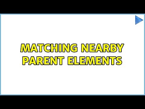 Matching Nearby Parent Elements