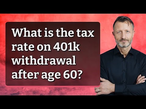 What is the tax rate on 401k withdrawal after age 60?