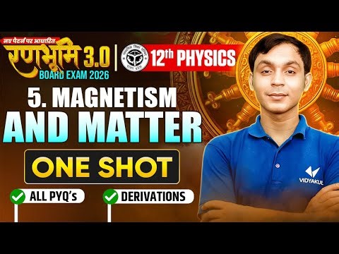 Class 12 Physics Chapter 5 | Magnetism and Matter One Shot | All PYQ's Derivations | Board Exam 2026