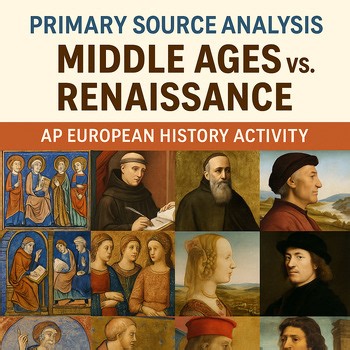 Primary Source Analysis: Middle Ages vs. Renaissance | AP Euro 1.1 Activity