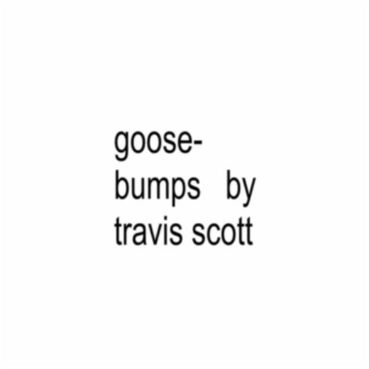 Goosebumps Lyrics by Travis Scott Explained
