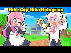 SẼ NHƯ THẾ NÀO NẾU NHƯ HIHE GẶP MẶT HIHA HOLOGRAM TRONG MINECRAFT*HIHE GẶP HIHA HOLOGRAM 🤣
