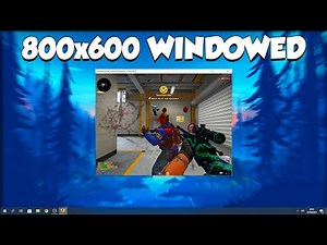 800x600 windowed in CS:GO