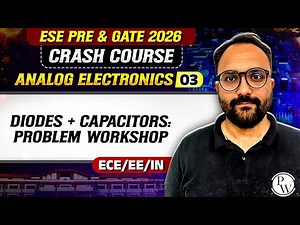 Analog Electronics 03 : Diodes + Capacitors : Problem Workshop | ECE, EE IN | GATE Crash Course 2026