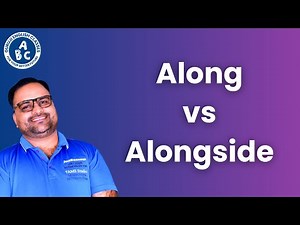 Along vs Alongside - Understand the Difference