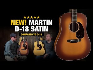 Martin D-18 Satin – Compared to D-18 Standard