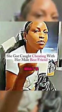She Got Caught Cheating With Her Male Best Friend