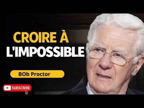 Croire à l'Impossible Bob Proctor La Vidéo Qui Va Changer Ta Vie