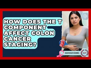 How Does The T Component Affect Colon Cancer Staging? - Colon Health Channel