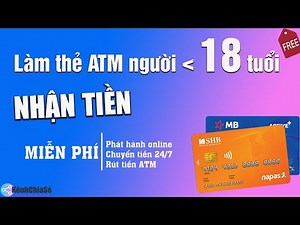 Mở tài khoản ngân hàng ONLINE dưới 18 tuổi 【bao nhiêu tuổi được mở thẻ ATM ?】