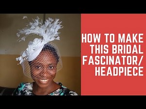 How to make a bridal Fascinator or headpiece