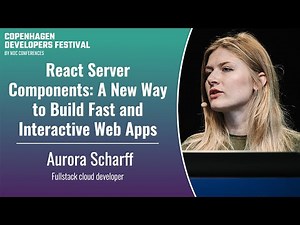React Server Components: A New Way to Build Fast and Interactive Web Apps - Aurora Scharff