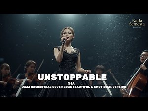 Sia – Unstoppable (Jazz Orchestral Cover 2025) | Beautiful & Emotional Version