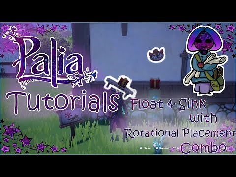 Palia Tutorials - Float & Sink with Rotational Placement combo