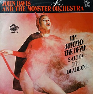 John Davis & The Monster Orchestra - Up Jumped The Devil (Saltó El Diablo)