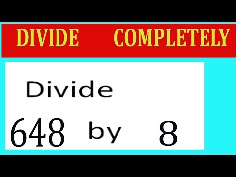 Divide 648 by 8 Divide completely