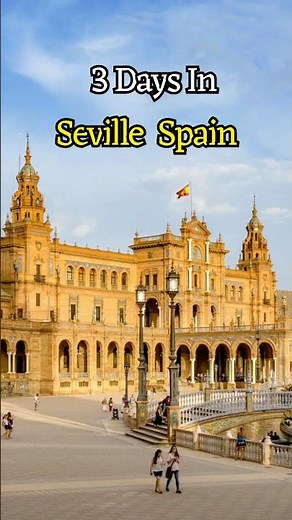 Seville Spain | 3 Day Itinerary & Top Attractions | Ultimate Seville Spain Travel Guide
