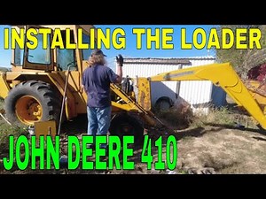 Installing The Loader On The John Deere 410 Backhoe