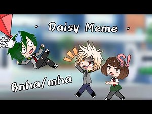 Daisy Meme • Bnha/mha • Bkdk?