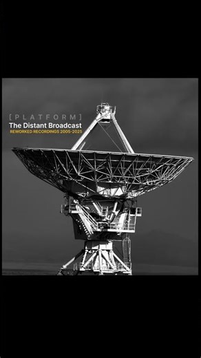 The Distant Broadcast: Reworked Recordings 2005–2025
