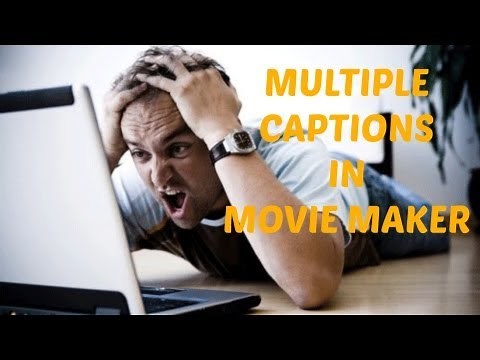 Multiple Captions at the Same Time with Movie Maker 2013