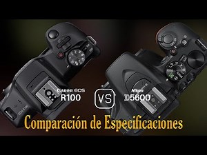Canon EOS R100 vs. Nikon D5600: Una Comparación de Especificaciones