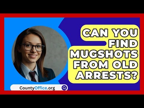 Can You Find Mugshots From Old Arrests? - CountyOffice.org