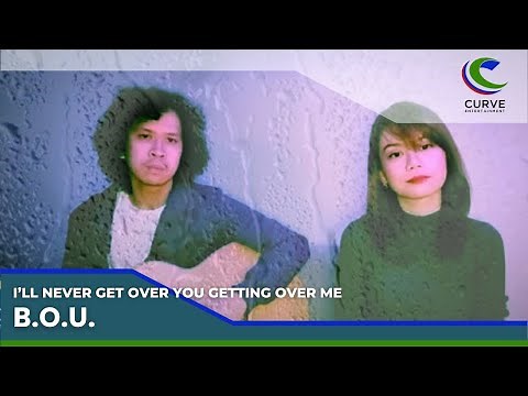 B.O.U. - I'll Never Get Over You Getting Over Me - Official Music Video