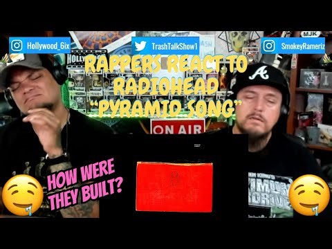 Rappers React To Radiohead "Pyramid Song"!!!