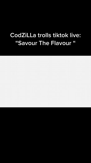 CodZiLLa trolls tiktok live: “Savour The Flavour” #fyp #tiktoklive #troll #codzilla