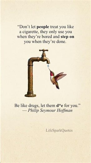Don't let people treat you like cigarettes