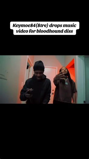 Keymoe84(8tre) Drops Bloodhound Diss Music Video