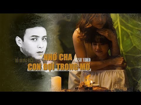 Nhớ cha, Con Đợi Trong Mơ - Hồ Quang Hiếu | Official Music Video