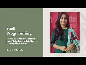 Shell programming: Lecture #30:VIM Editor Basics on Linux/Unix:Installation to Running Shell Scripts
