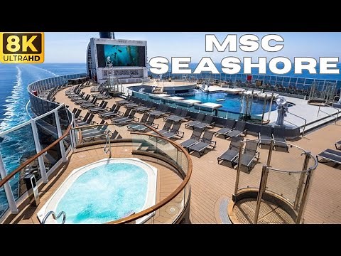 【8K】MSC Seashore: Day & Night Ultimate Cruise Ship Tour