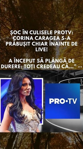 Șoc în culisele ProTV: Corina Caragea s-a prăbușit chiar înainte de live!
