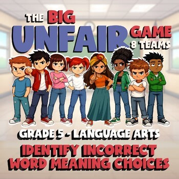 Identify Incorrect Word Meaning Choices BIG UNFAIR ELA Game - No Prep Grade 5