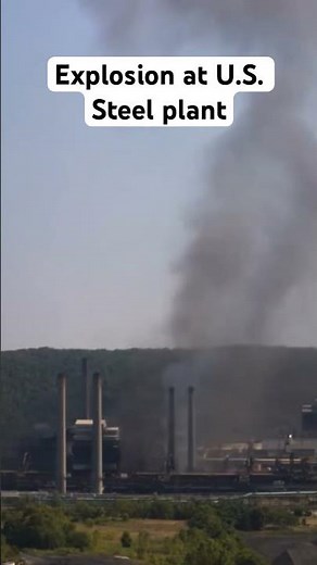 Video shows explosion at U.S. Steel plant