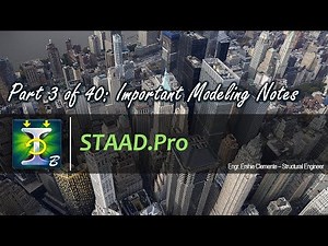 STAAD.Pro Part 3 of 40: Important Modeling Notes