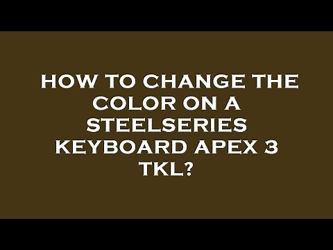 How to change the color on a steelseries keyboard apex 3 tkl?